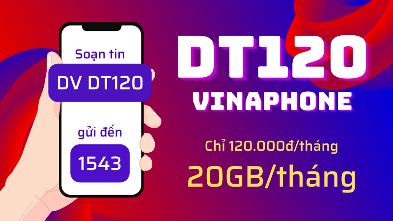 Đăng ký gói DT120 Vinaphone ưu đãi 20GB/tháng chỉ 120k